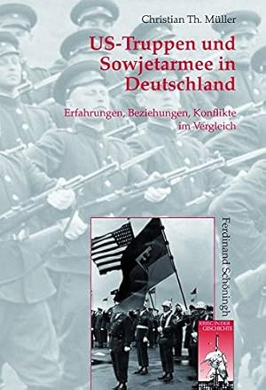 Seller image for US-Truppen und Sowjetarmee in Deutschland : Erfahrungen, Beziehungen, Konflikte im Vergleich. Krieg in der Geschichte ; Bd. 70 for sale by Versandhandel Rosemarie Wassmann