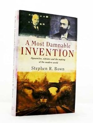 Seller image for A Most Damnable Invention: Dynamites, Nitrates and the Making of the Modern World for sale by Adelaide Booksellers