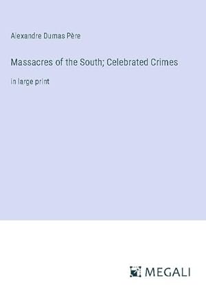Seller image for Massacres of the South; Celebrated Crimes : in large print for sale by AHA-BUCH GmbH