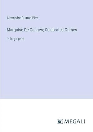 Seller image for Marquise De Ganges; Celebrated Crimes : in large print for sale by Smartbuy