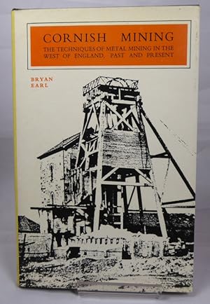 Imagen del vendedor de Cornish Mining: the Techniques of Metal Mining in the West of England, Past and Present a la venta por Horsham Rare Books