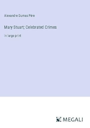 Seller image for Mary Stuart; Celebrated Crimes for sale by BuchWeltWeit Ludwig Meier e.K.
