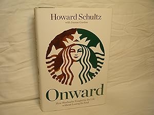 Immagine del venditore per Onward How Starbucks Fought for its Life Without Losing its Soul venduto da curtis paul books, inc.