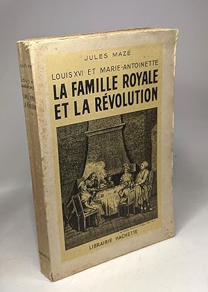 Image du vendeur pour Louis XVI et Marie-Antoinette - La famille royale et la rvolution mis en vente par crealivres