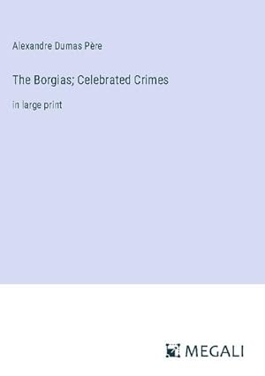 Seller image for The Borgias; Celebrated Crimes for sale by BuchWeltWeit Ludwig Meier e.K.