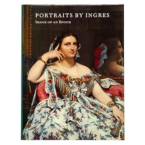 Seller image for Portraits by Ingres : image of an epoch for sale by Douglas Stewart Fine Books