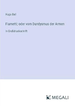 Bild des Verkufers fr Flametti; oder vom Dandysmus der Armen zum Verkauf von BuchWeltWeit Ludwig Meier e.K.