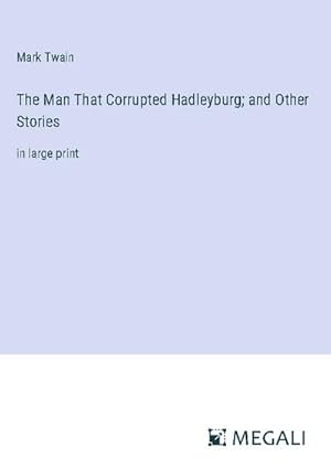 Seller image for The Man That Corrupted Hadleyburg; and Other Stories for sale by BuchWeltWeit Ludwig Meier e.K.