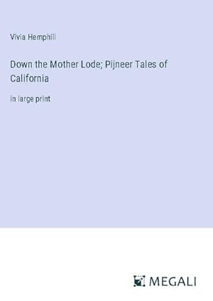 Seller image for Down the Mother Lode; Pijneer Tales of California for sale by BuchWeltWeit Ludwig Meier e.K.