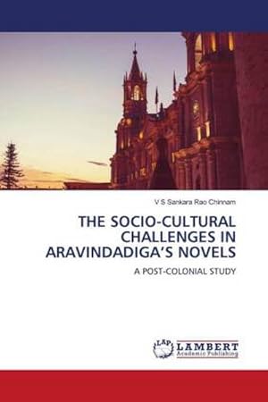 Seller image for THE SOCIO-CULTURAL CHALLENGES IN ARAVINDADIGAS NOVELS for sale by BuchWeltWeit Ludwig Meier e.K.