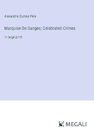 Seller image for Marquise De Ganges; Celebrated Crimes for sale by BuchWeltWeit Ludwig Meier e.K.
