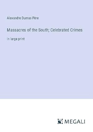 Seller image for Massacres of the South; Celebrated Crimes for sale by BuchWeltWeit Ludwig Meier e.K.