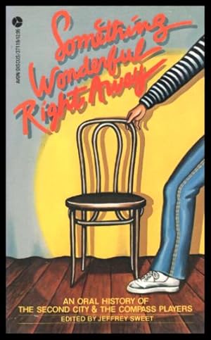 Immagine del venditore per SOMETHING WONDERFUL RIGHT AWAY- History of the Second City and the Compass Players venduto da W. Fraser Sandercombe