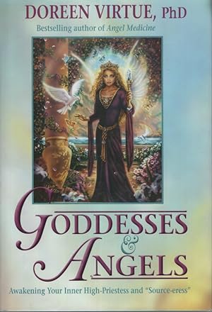GODDESSES & ANGELS Awakening Your Inner High-Priestess and 'source-Eress'