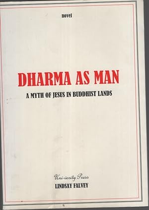 DHARMA AND MAN : A MYTH OF JESUS IN BUDDHIST INDIA