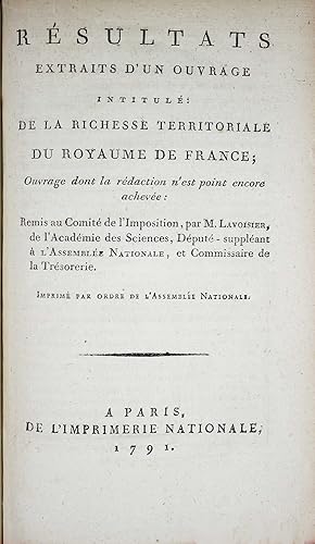 Bild des Verkufers fr Rsultats extraits d'un ouvrage intitul: De la richesse territoriale de la France; ouvrage dont la rdaction n'est point encore acheve: remis au Comit de l'imposition par M. Lavoisier zum Verkauf von Hugues de Latude