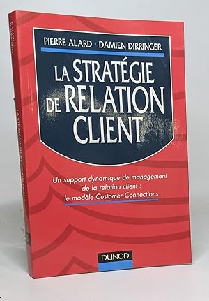 La Strategie De Relation Client: UN Support Dynamique De Management De La Relation Client: Le Mod...
