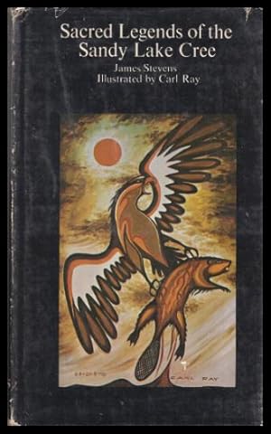 Seller image for SACRED LEGENDS OF THE SANDY LAKE CREE for sale by W. Fraser Sandercombe
