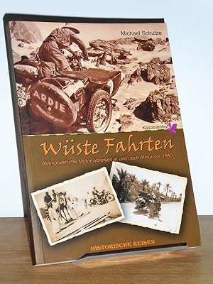 Wüste Fahrten. Frühe Motorradreisen in und nach Afrika vor 1940; eine Sammlung von Berichten; [ab...