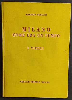 Milano Come Era un Tempo - I Vicoli - A. Belloni - Ed. Gorlich - 1952