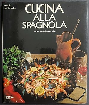 Cucina alla Spagnola - L. Bettonica - Ed. Mondadori - 1981