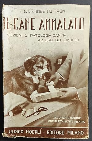 Il Cane Malato - Nozioni di Patologia Canina - E. Tron - Ed. Hoepli - 1950