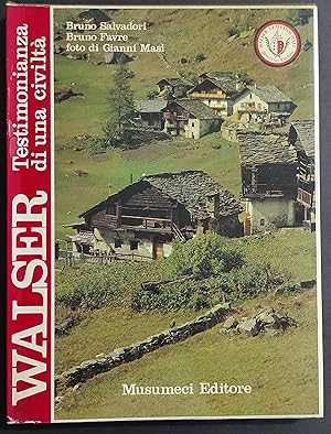 Walser Testimonianza di una Civiltà - B. Salvadori - B. Favre - Ed. Musumeci - 1979