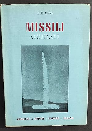 Missili Guidati - A. R. Weyl - Ed. Sperling & Kupfer - 1942