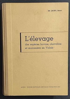 L'Elevage Des Especes Bovine Chavaline et mulassiere en Valais - Ed. Jacky