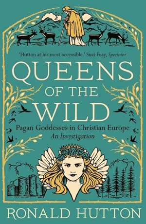 Seller image for Queens of the Wild : Pagan Goddesses in Christian Europe: an Investigation for sale by GreatBookPrices