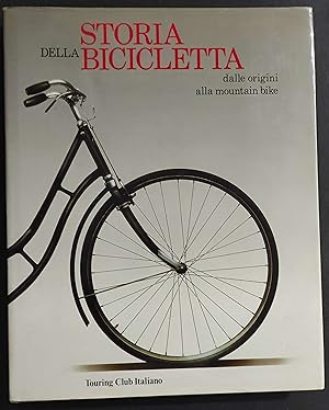 Storia della Bicicletta dalle Origini alla Mountain Bike - Ed. Touring Club Italiano - 1991