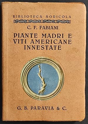 Piante Madri e Viti Americane Innestate - C.F. Fabiani - Ed. Paravia - 1932