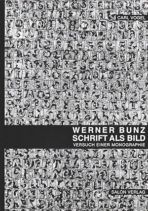Werner Bunz. Schrift als Bild. Versuch einer Monographie.