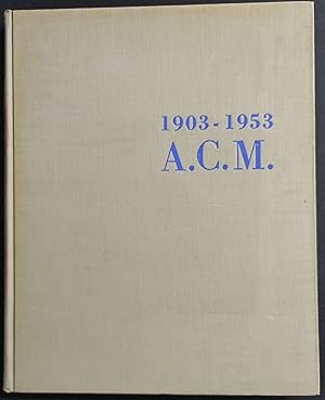 1903-1953 A.C.M. - I Cinquant'anni dell'Automobile Club di Milano