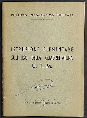 Istruzione Elementare sull'Uso della Quadrettatura U.T.M. - Ist. Geografico Militare - 1952