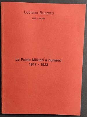 Le Poste Militari a Numero 1917-1923 - L. Buzzetti - 1980