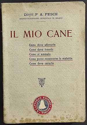 Il Mio Cane - P. A. Pesce - Ed. Lattes - 1921