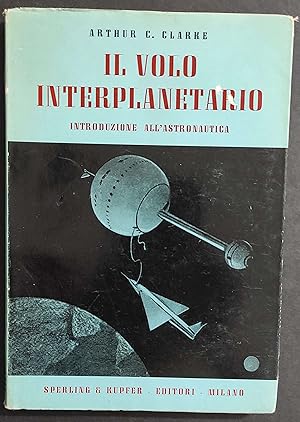 Il Volo Interplanetario - A. C. Clarke - Ed. Sperling & Kupfer - 1952