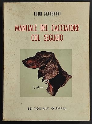 Manuale del Cacciatore col Segugio - L. Zacchetti - Ed. Olimpia - 1957