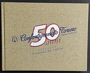 50 Anni Confartigianato Torino 1949-1999 - L'Unione da Valore - 1999