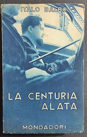 La Centuria Alata - I. Balbo - Ed. Mondadori - 1933