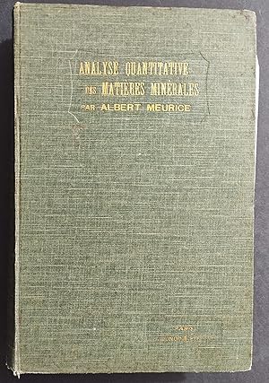 Cours d'Analyse Quantitative des Matières Minerales - A. Meurice - Ed. Dunod & Pinat - 1908