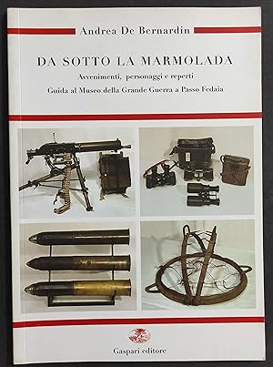 Da Sotto la Marmolada - Guida Museo Grande Guerra a Passo Fedaia - Ed. Gaspari - 2004