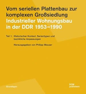Seller image for Vom seriellen Plattenbau zur komplexen Grosiedlung. Industrieller Wohnungsbau in der DDR 1953-1990 Teil 1 for sale by Rheinberg-Buch Andreas Meier eK
