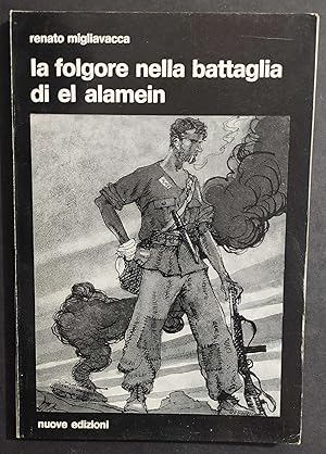 La Folgore nella Battaglia di El Alamein - R. Migliavacca - Ed. Nuove - 1972