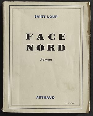 Face Nord - Roman - Saint-Loup - Ed. Arthaud - 1950