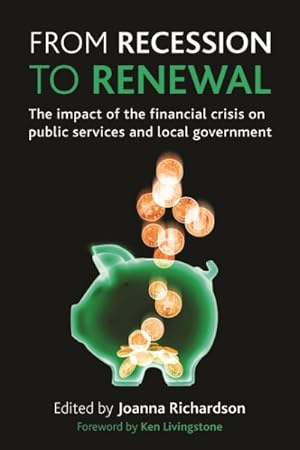 Seller image for From Recession to Renewal : The Impact of the Financial Crisis on Public Services and Local Government for sale by GreatBookPrices