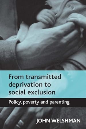 Seller image for From Transmitted Deprivation to Social Exclusion : Policy, poverty, and parenting for sale by GreatBookPrices
