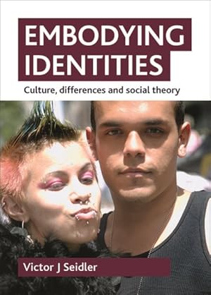 Bild des Verkufers fr Embodying Identities : Culture, Differences and Social Theory zum Verkauf von GreatBookPrices