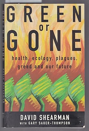 Seller image for Green or Gone: Health, Ecology, Plagues, Greed and Our Future for sale by Laura Books